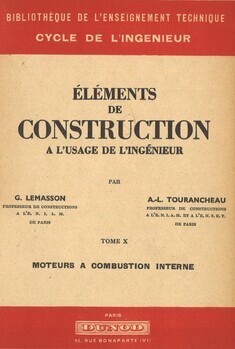 Eléments de construction à l'usage de l'ingénieur. Tome X. Moteurs à combustion interne